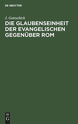 Die Glaubenseinheit der Evangelischen gegenüber Rom: Zur Verständigung über den evangelischen Bund. Referat bei der großherzoglich-hessischen ... Bundes in Frankfurt, 15. November 1887