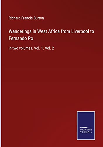 Wanderings in West Africa from Liverpool to Fernando Po: In two volumes. Vol. 1. Vol. 2