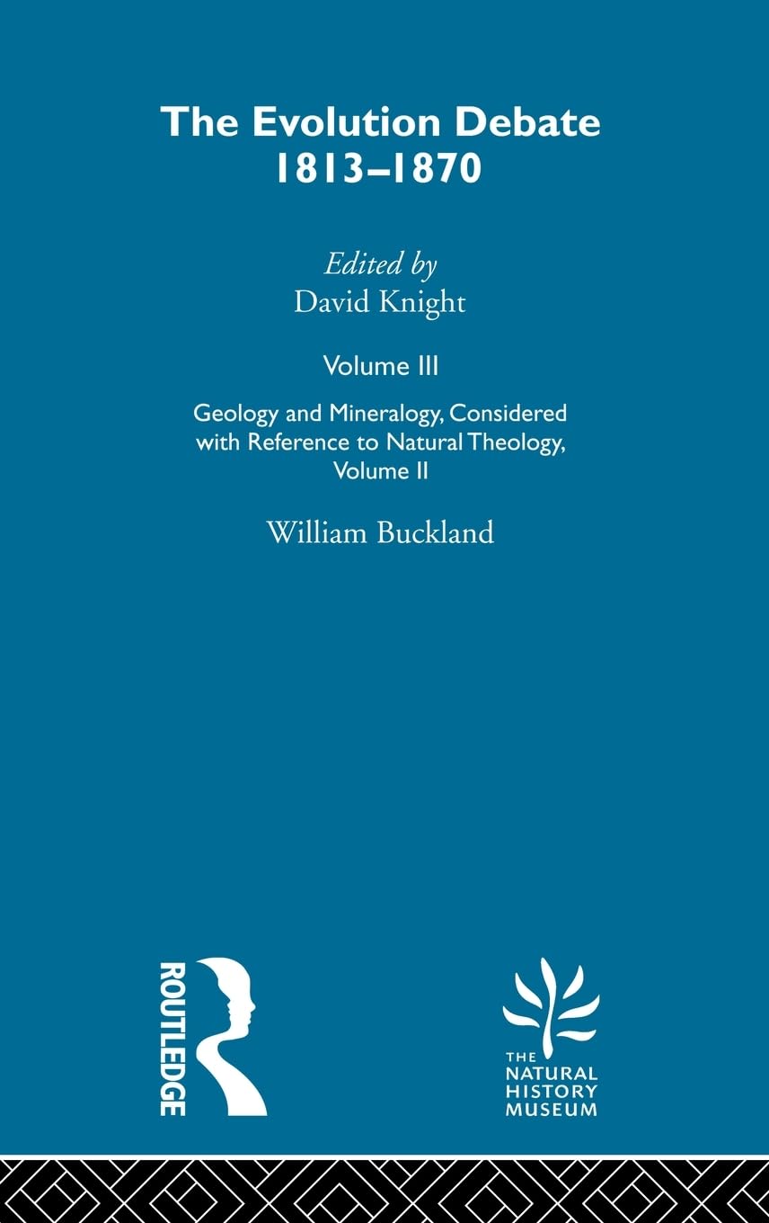 Geology and Mineralogy, Considered With Reference to Natural Theology: The Evolution Debate, 1813-1870 (3)