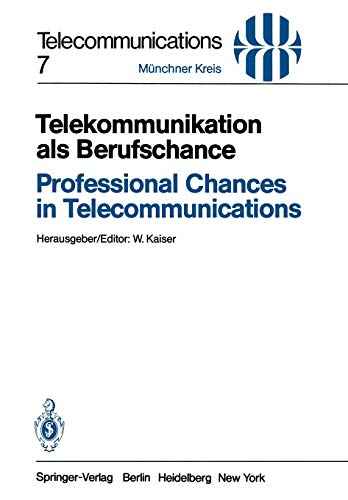 Telekommunikation als Berufschance / Professional Chances in Telecommunications: Vorträge des am 19./20. April 1982 in München abgehaltenen Kongresses ... 19/20, 1982 (Telecommunications, 7, Band 7)