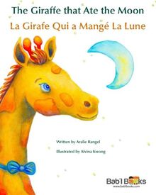 The Giraffe That Ate the Moon: La Girafe Qui a Mangé La Lune : Babl Children's Books in French and English