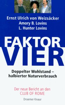 Faktor vier. Doppelter Wohlstand - halbierter Naturverbrauch