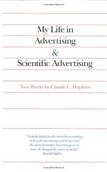 My Life in Advertising and Scientific Advertising (Advertising Age Classics Library)