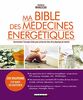 Ma bible des médecines énergétiques :Harmoniser l'énergie vitale pour préserver bien-être physique et mental