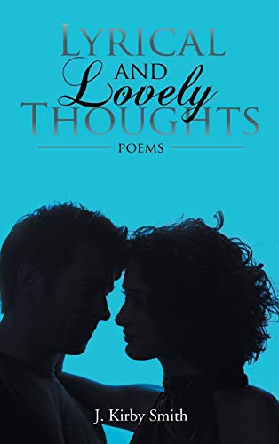 Lyrical and Lovely Thoughts: Poems