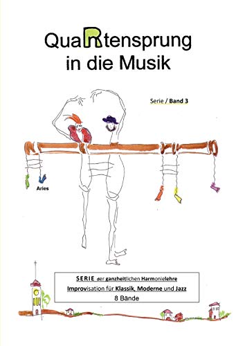 QuaRtensprung in die Musik: SERIE der ganzheitlichen Harmonielehre - Improvisation für Klassik, Moderne und Jazz, Band 3