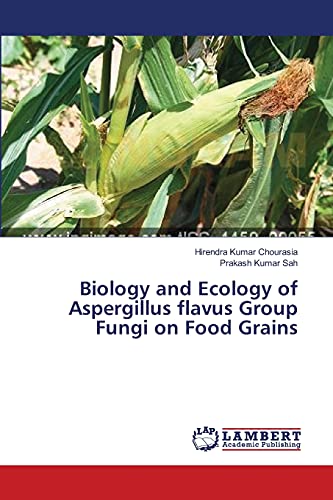 Biology and Ecology of Aspergillus flavus Group Fungi on Food Grains