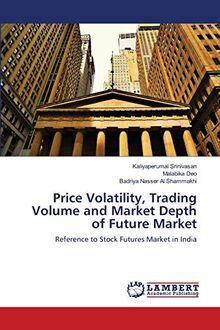 Price Volatility, Trading Volume and Market Depth of Future Market: Reference to Stock Futures Market in India