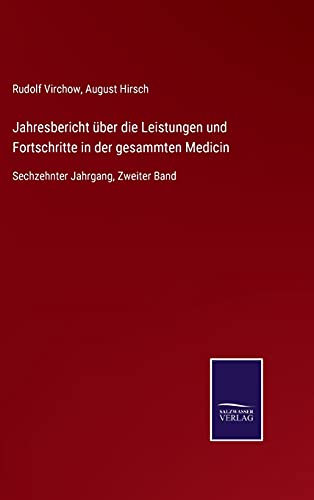 Jahresbericht über die Leistungen und Fortschritte in der gesammten Medicin: Sechzehnter Jahrgang, Zweiter Band