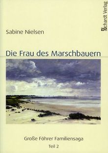 Die Frau des Marschbauern: Große Föhrer Familiensaga / Teil 2.  Roman: Zweiter Teil Große Föhrer Familiensaga