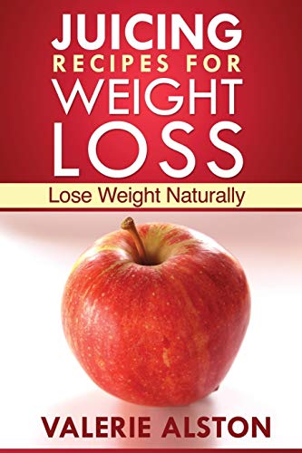 Juicing Recipes For Weight Loss: Lose Weight Naturally