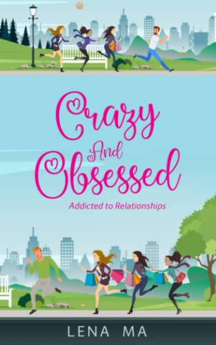 Crazy and Obsessed Addicted to Relationships (Crazy & Obsessed, Band 1)