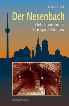 Der Nesenbach: Geheimnis unter Stuttgarts Straßen