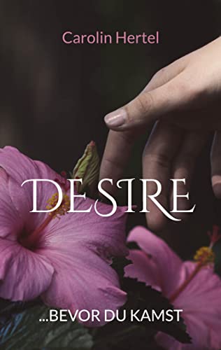 DESIRE: ...bevor du kamst
