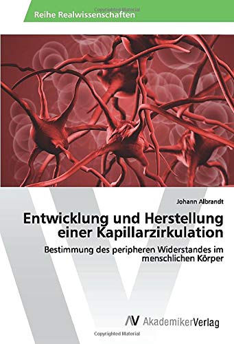 Entwicklung und Herstellung einer Kapillarzirkulation: Bestimmung des peripheren Widerstandes im menschlichen Körper