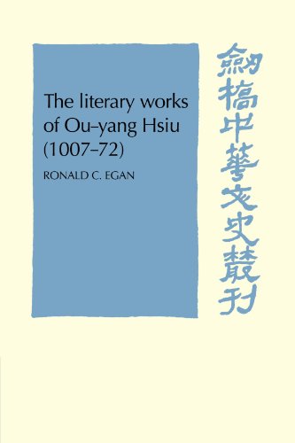 The Literary Works of Ou-yang Hsui (1007-72) (Cambridge Studies in Chinese History, Literature and Institutions)