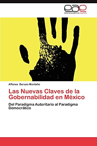 Las Nuevas Claves de la Gobernabilidad en México: Del Paradigma Autoritario al Paradigma Democrático