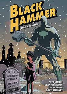 Black Hammer. Band 2: Das Ereignis