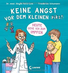 Keine Angst vor dem kleinen Piks!: Heute gehe ich zum Impfen - Bilderbuch über Arztbesuch und Kinderimpfung