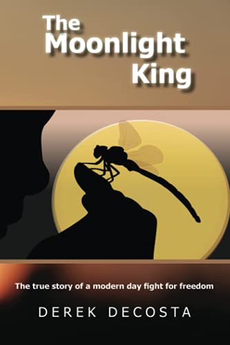 The Moonlight King: The true story of a modern day fight for freedom