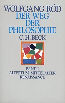 Der Weg der Philosophie, in 2 Bdn., Bd.1, Altertum, Mittelalter, Renaissance