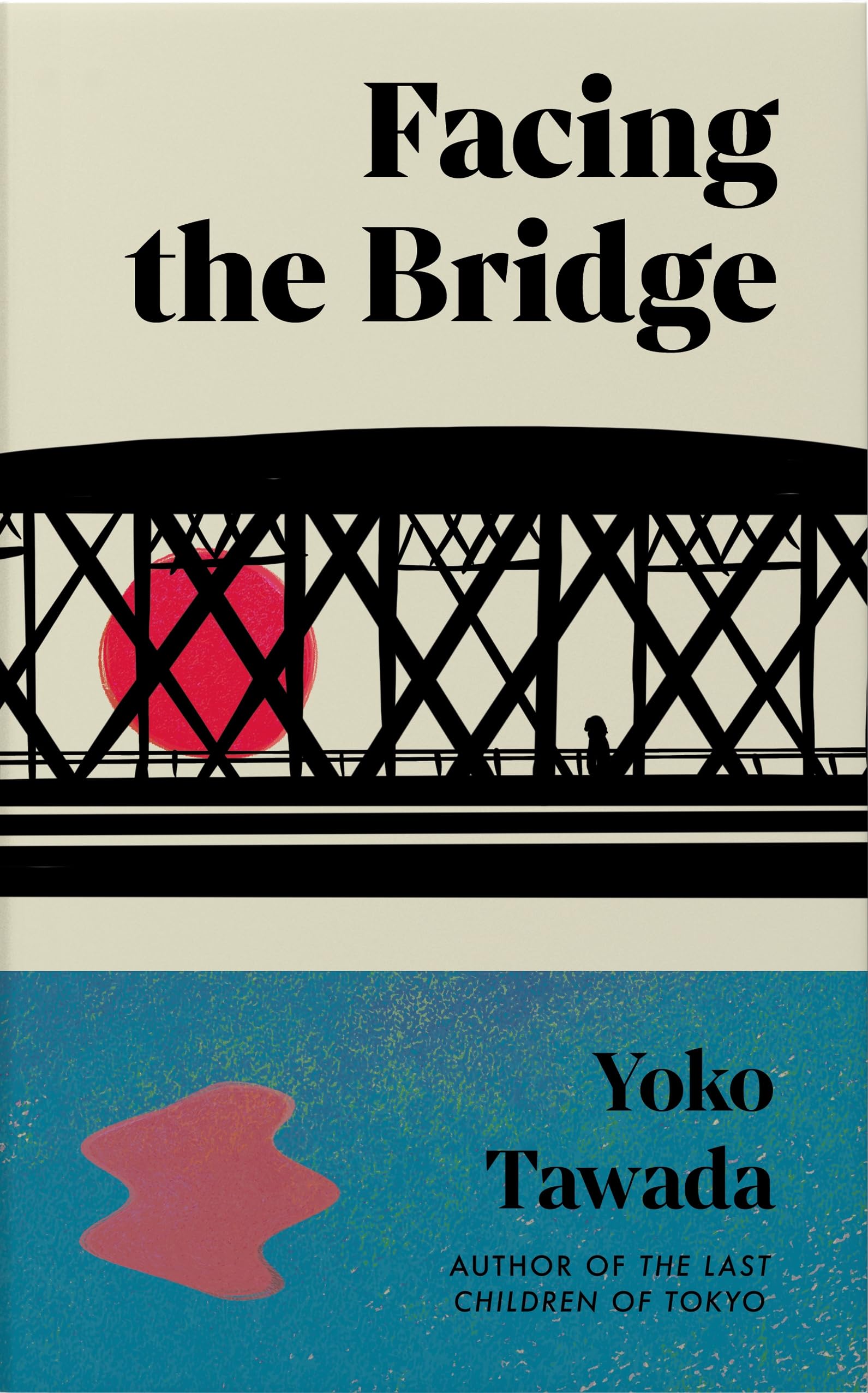Tawada, Yoko: Facing the Bridge