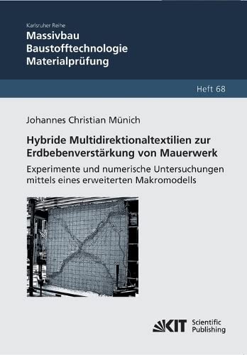 Hybride Multidirektionaltextilien zur Erdbebenverstärkung von Mauerwerk - Experimente und numerische Untersuchungen mittels eines erweiterten ... und Forschungsanstalt Karlsruhe)