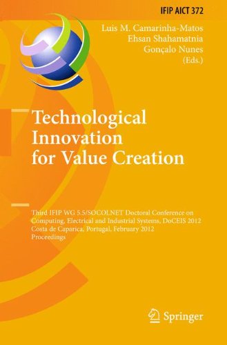 Technological Innovation for Value Creation: Third IFIP WG 5.5/SOCOLNET Doctoral Conference on Computing, Electrical and Industrial Systems, DoCEIS ... in Information and Communication Technology)
