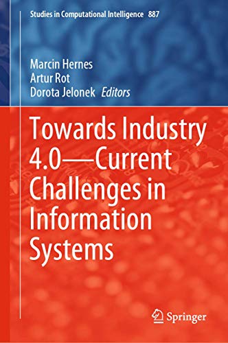Towards Industry 4.0 ― Current Challenges in Information Systems (Studies in Computational Intelligence, 887, Band 887)
