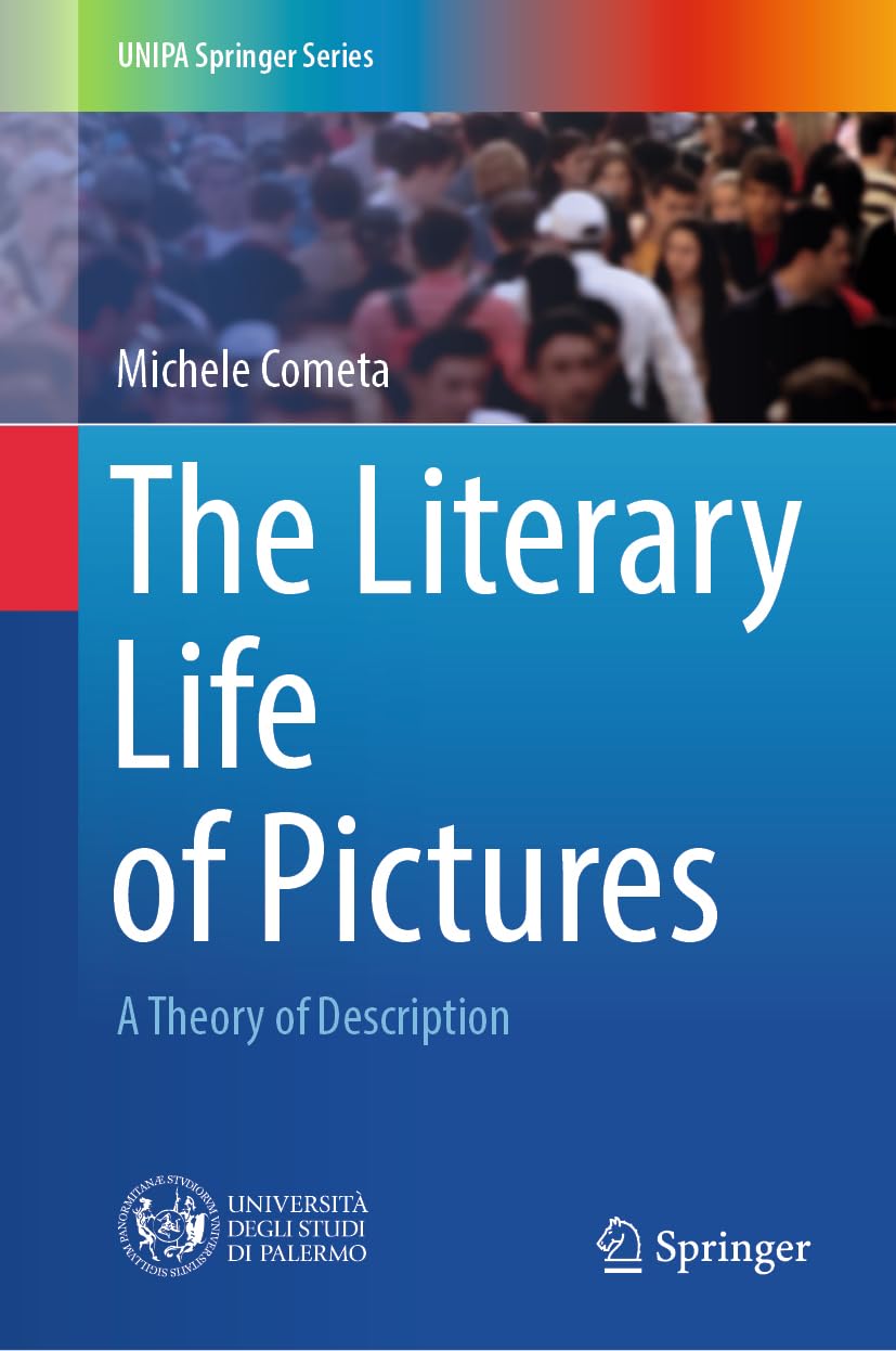 The Literary Life of Pictures: A Theory of Description (UNIPA Springer Series)