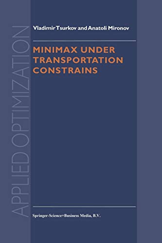 Minimax Under Transportation Constrains (Applied Optimization) (Applied Optimization, 27, Band 27)