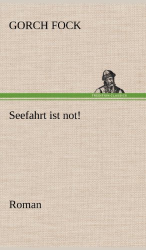 Seefahrt ist not!: Roman