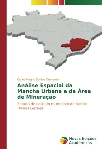 Análise Espacial da Mancha Urbana e da Área de Mineração: Estudo de caso do município de Itabira (Minas Gerais)