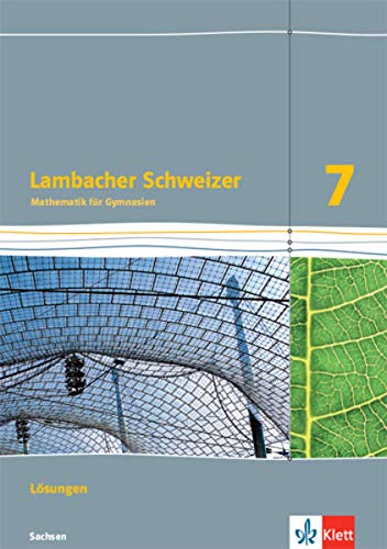 Lambacher Schweizer Mathematik 7. Ausgabe Sachsen: Lösungen Klasse 7 (Lambacher Schweizer. Ausgabe für Sachsen ab 2019)
