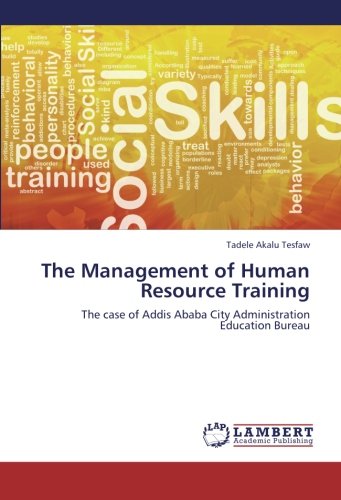 The Management of Human Resource Training: The case of Addis Ababa City Administration Education Bureau