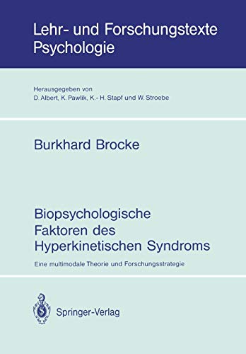 Biopsychologische Faktoren des Hyperkinetischen Syndroms: Eine multimodale Theorie und Forschungsstrategie (Lehr- und Forschungstexte Psychologie) ... und Forschungstexte Psychologie, 44, Band 44)