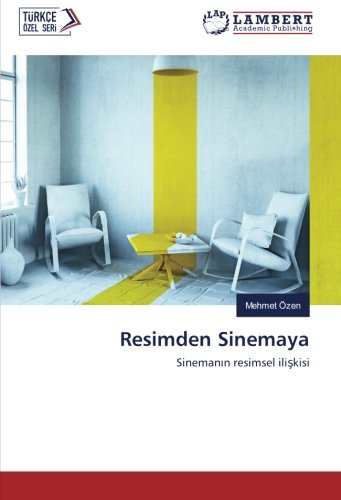 Resimden Sinemaya: Sinemanın resimsel ilişkisi: Sinemanin resimsel iliskisi