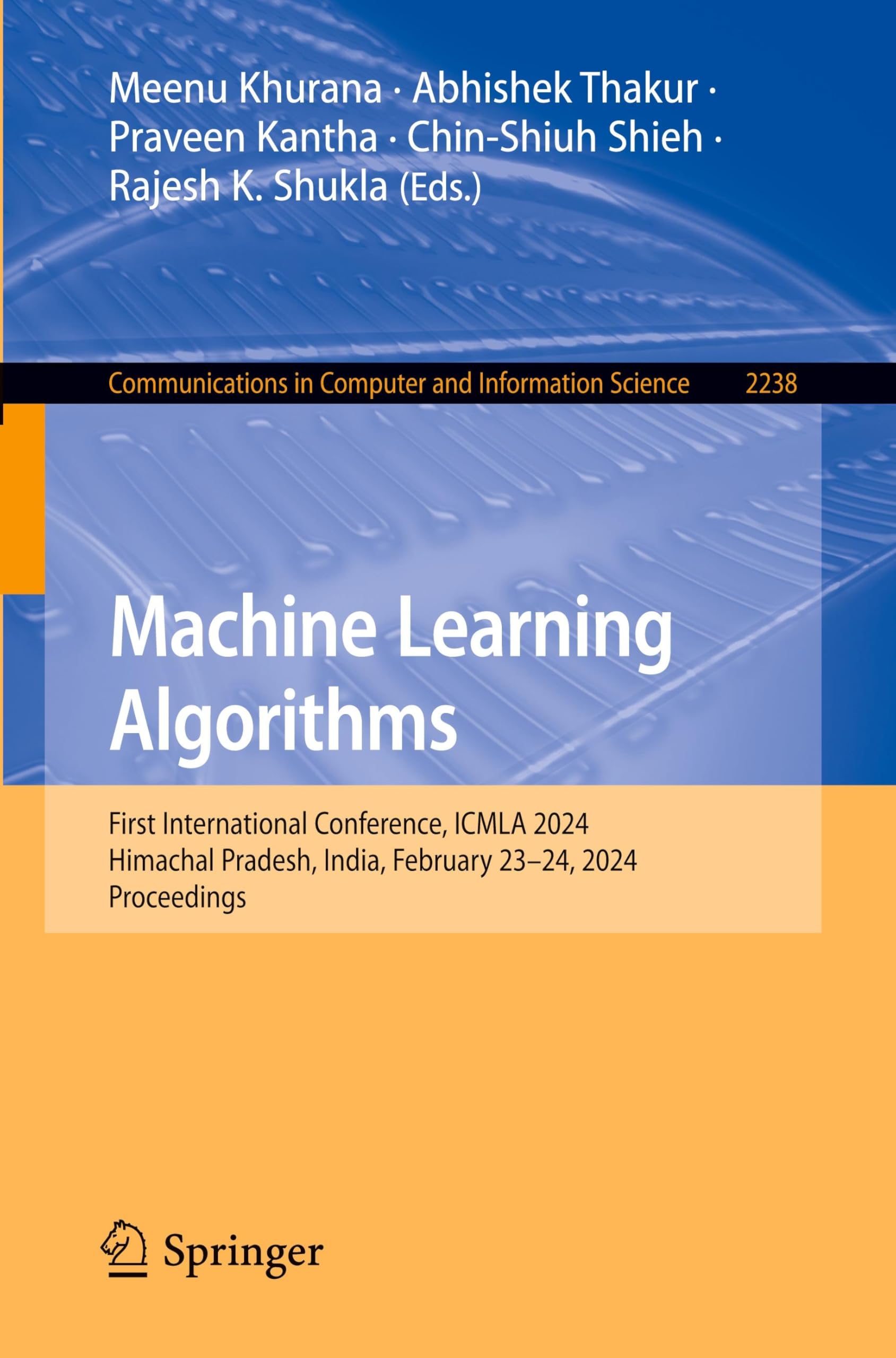 Machine Learning Algorithms: First International Conference, ICMLA 2024, Himachal Pradesh, India, February 23–24, 2024, Proceedings (Communications in Computer and Information Science, Band 2238)