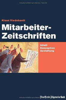 Mitarbeiterzeitschriften: Inhalt, Konzeption, Gestaltung