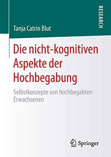 Die nicht-kognitiven Aspekte der Hochbegabung: Selbstkonzepte von hochbegabten Erwachsenen