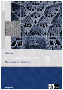 Lambacher Schweizer - Allgemeine Ausgabe. Neubearbeitung: Lambacher Schweizer - Neubearbeitung. 9. Schuljahr. Allgemeine Ausgabe. Lösungen