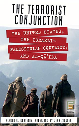 The Terrorist Conjunction: The United States, the Israeli-Palestinian Conflict, and al-Qa'ida (Praeger Security International)