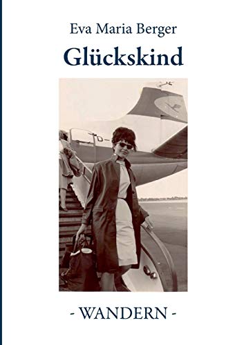 Glückskind: Band IV - Wandern-