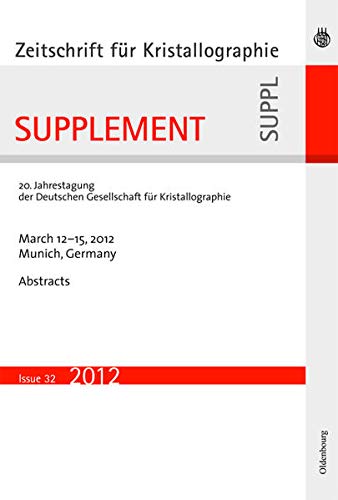21. Jahrestagung der Deutschen Gesellschaft für Kristallographie; March 2013, Freiberg, Germany (Zeitschrift für Kristallographie / Supplemente, Band 33)