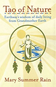 Tao of Nature: Earthway's Wisdom of Daily Living from Grandmother Earth