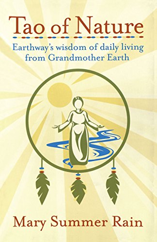 Tao of Nature: Earthway's Wisdom of Daily Living from Grandmother Earth