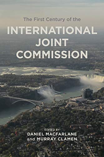 First Century of the International Joint Commission (Canadian History and Environment)