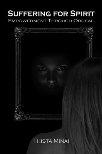 Suffering For Spirit: Empowerment Through Ordeal
