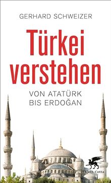 Türkei verstehen: Von Atatürk bis Erdogan