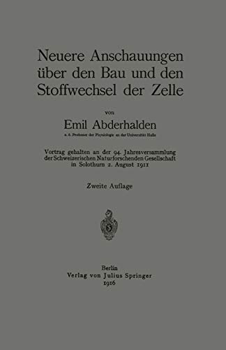 Neuere Anschauungen über den Bau und den Stoffwechsel der Zelle: Vortrag Gehalten An Der 94. Jahresversammlung Der Schweizerischen Naturforschenden . ... Gesellschaft in Solothurn 2. August 1911